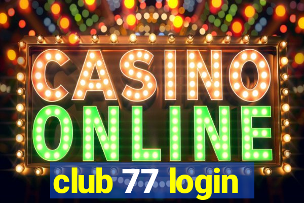 club 77 login